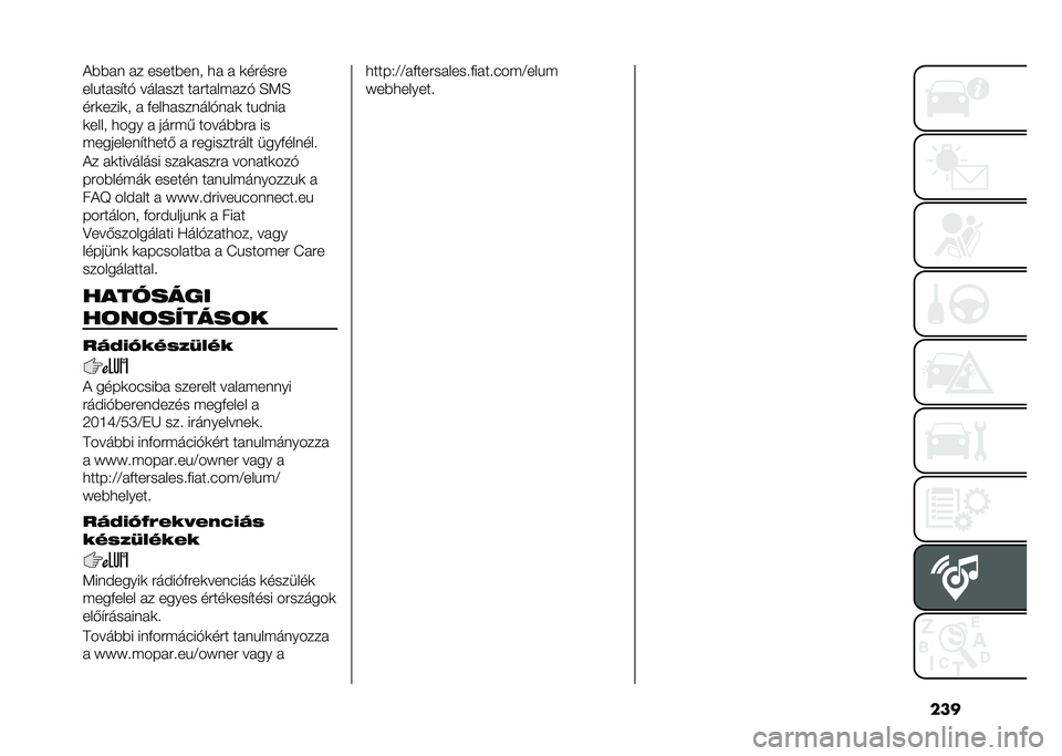 FIAT 500L 2020  Kezelési és karbantartási útmutató (in Hungarian) �����)�)� � � � �����)��� �
�  �  �	��#���#�
���&�� ��$��* ���� ��� �� �#�� ��(� ��* �E�<�E
��#�	����	� �  �+���
� ������*�� �	 ��&���� 
�	���� �
�
