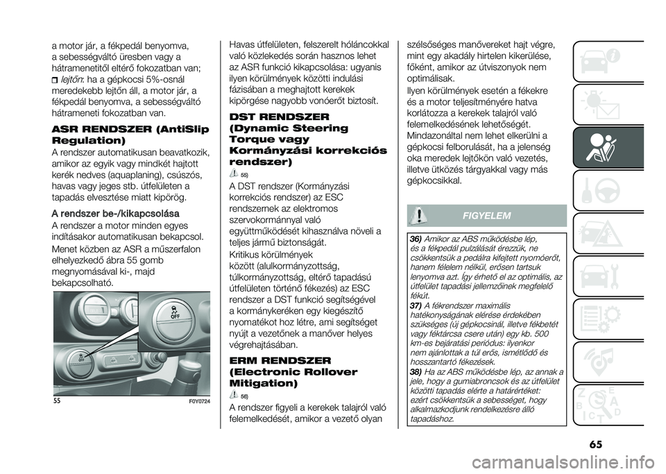 FIAT 500L 2020  Kezelési és karbantartási útmutató (in Hungarian) �	��  �(����# ���#� �  �+��	����� �)�����(�� �
�  ���)����������* ��#���)�� �� �� � 
�
���#� �(�������-� �����#�- �+��	��� ��)� � �� ��.���
