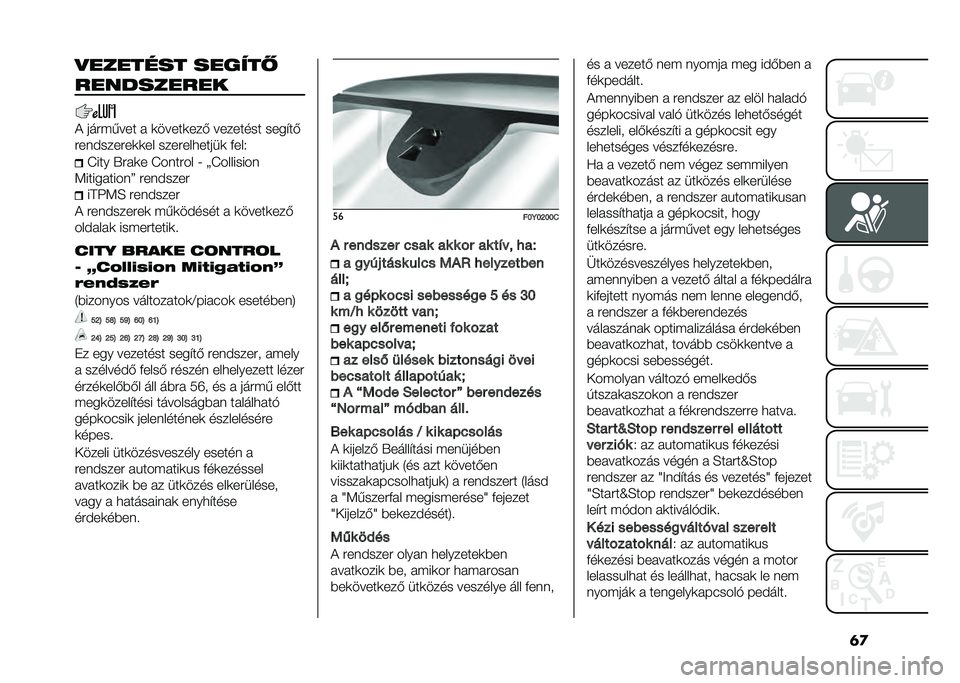 FIAT 500L 2020  Kezelési és karbantartási útmutató (in Hungarian) �	�
�
������� ����"��#
����������
� ���#�(�,��� �  �	�����	���- �������� ����$��-
�#�������#��	�	�� ����#���
�����	 �+���2
�I��� �U�