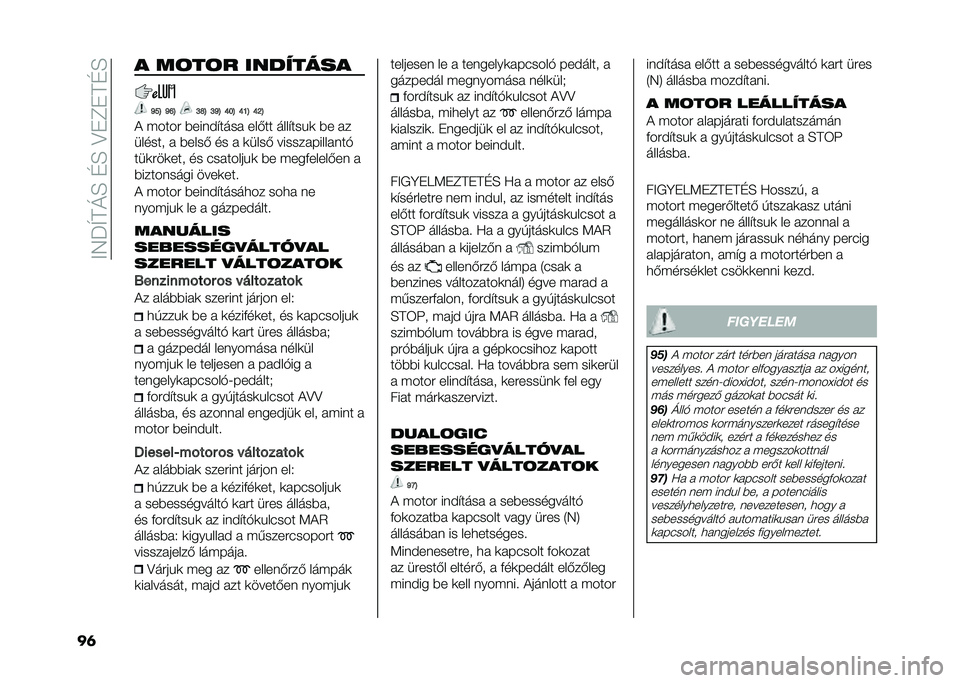 FIAT 500L 2020  Kezelési és karbantartási útmutató (in Hungarian) ���7�J�T��M�E��D�E��?�"�C�"��D�E
��	 � ��	��	� ����"����
�O��B �O�P�B �L�R�B �L�O�B �Q��B �Q�N�B �Q�K�B
� �(����# �)�����$����  ���-�� ����$���&�	 �)� � �
��