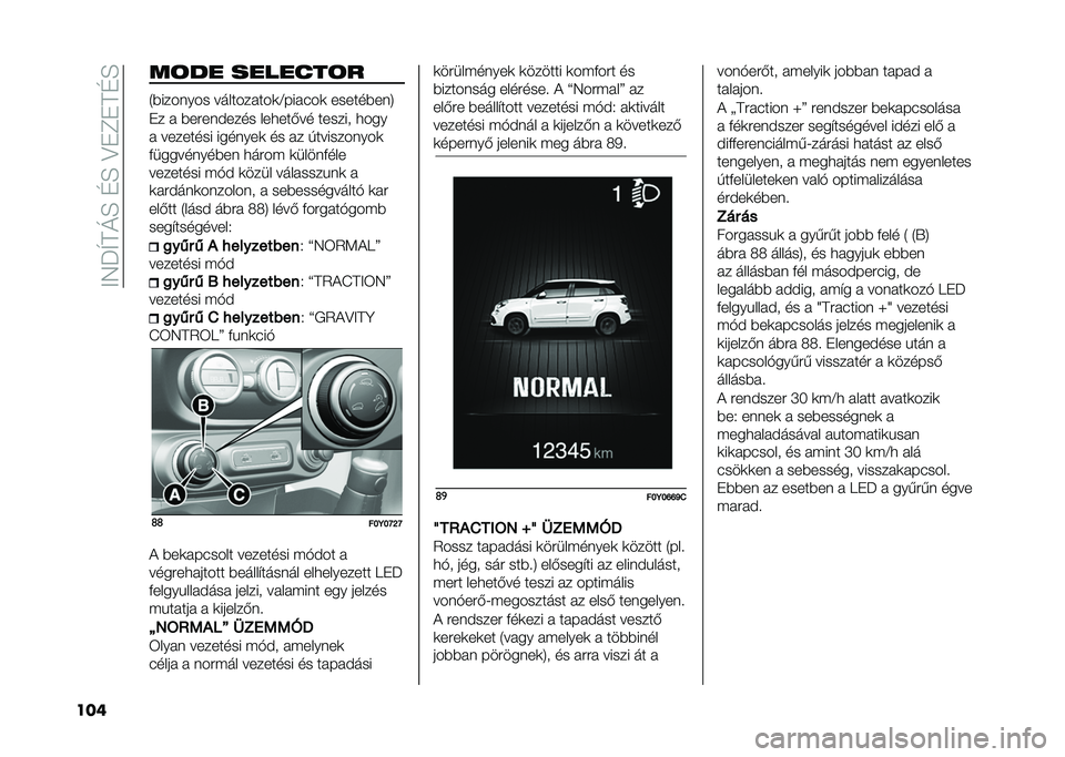 FIAT 500L 2021  Kezelési és karbantartási útmutató (in Hungarian) ���7�J�U��M�E��D�E��?�"�C�"��D�E
��� ��	�� �������	�
�4�*������� ������� ���	�A��� ���	 ������*���8
�"� �  �*�����)���� ���
���-�� �����