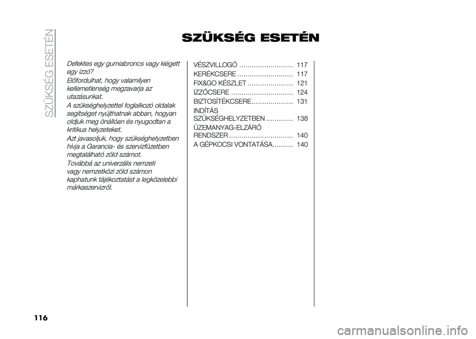 FIAT 500L 2021  Kezelési és karbantartási útmutató (in Hungarian) ��E�C�F��E�D�/��"�E�"��D�7
���	 ������� ������
�J��+��	��� ��� ��%�$�� �*����� �� �� �	������
��� ����&�f
�"��-�+���)�%��
� �� �
��� �� �� �