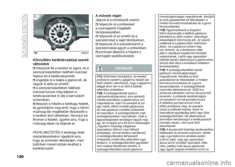FIAT 500L 2021  Kezelési és karbantartási útmutató (in Hungarian) ��E�C�F��E�D�/��"�E�"��D�7
��� ���
���7��J�N�N
� �����*��� � �� �� ��� �%��� � �� ���� ���
� ����!����!� �
��������	 �+�� �  �	����	�� � 
