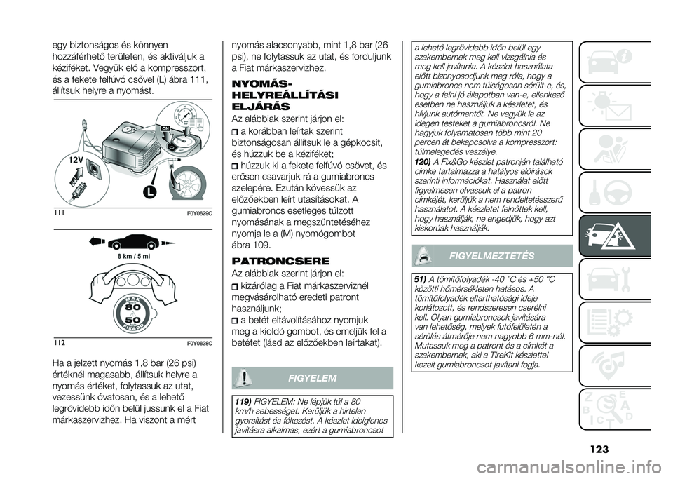 FIAT 500L 2021  Kezelési és karbantartási útmutató (in Hungarian) ������ �*���������� �� �	������
�
�����+���
���- ���������� �� � �	�������%�	 � 
�	����+��	���! �?�����	 ���- �  �	��$����������