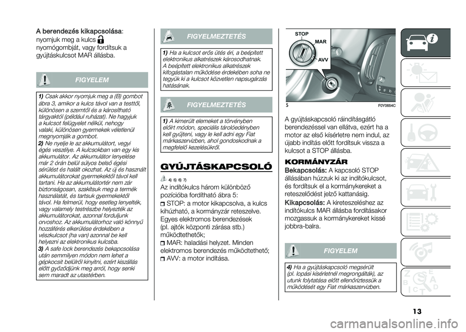 FIAT 500L 2021  Kezelési és karbantartási útmutató (in Hungarian) ���# ��� ���,���� � �� ��$�%��!����
�2
����$��%�	 �$�� �  �	�%��� ����$�&���$�*���� �� �� �+���)�(���%�	 � 
���#�����	�%����� �<��5 ������