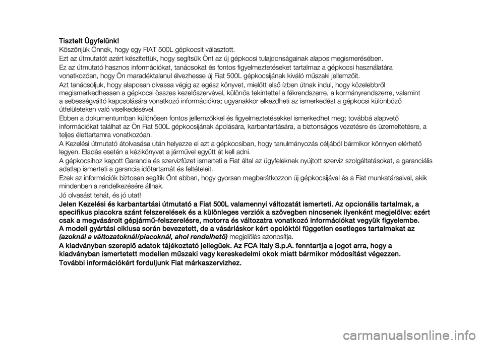 FIAT 500L 2021  Kezelési és karbantartási útmutató (in Hungarian) �������� �	�
�����
�� �
���������	 �
����	� �
��� ��� ���� ���� ����	����� ���� �������!
�"�� � � �#��$�%�� ��&� � ���� �	����(�