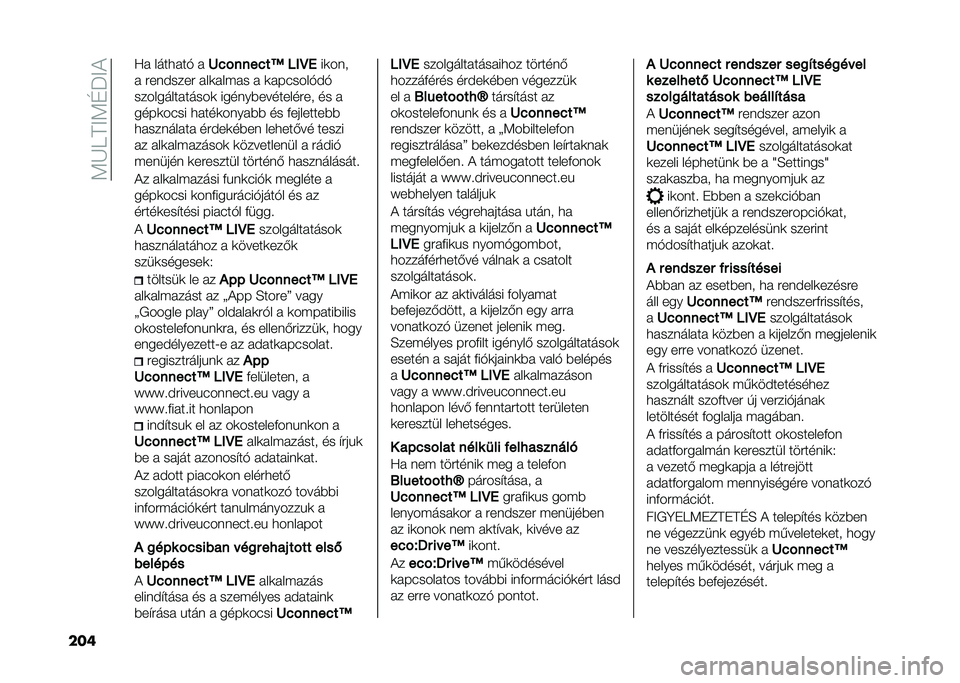 FIAT 500L 2021  Kezelési és karbantartási útmutató (in Hungarian) ��<�K����<�D�J��
��� �@�  ����
� ��& � 
�H�%�!����%��M ��/�E�4 ��	���
�  ����)���� � ��	� ��$� � �  �	� ������&�)�&
��������� �����	 ������*���
