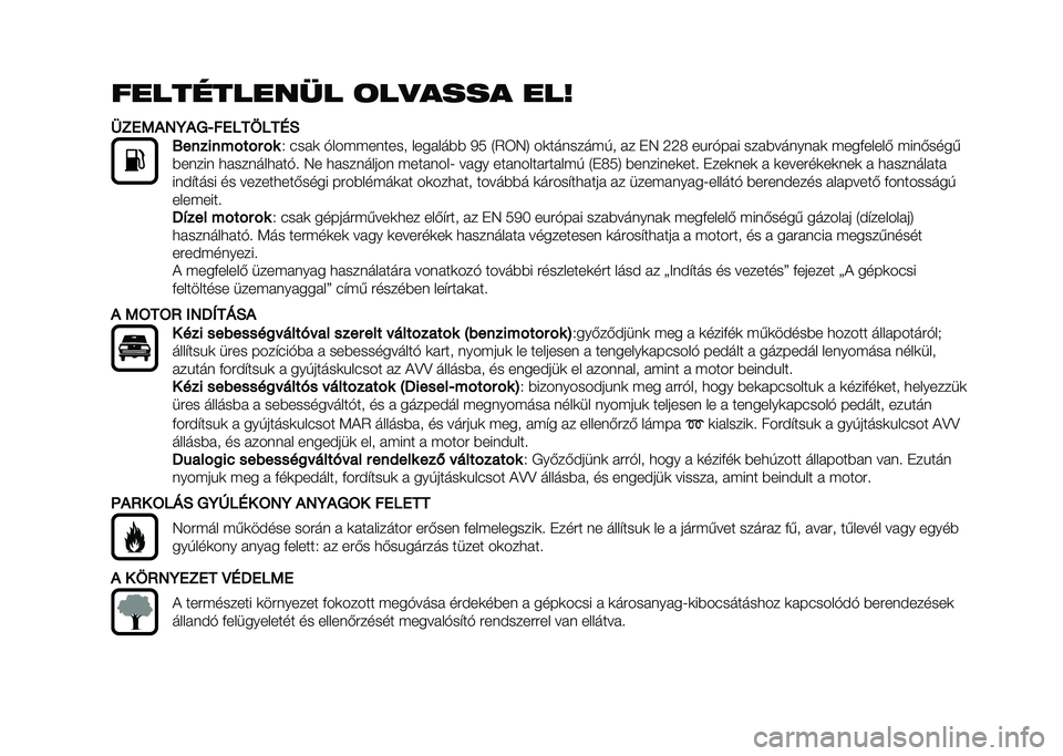 FIAT 500L 2021  Kezelési és karbantartási útmutató (in Hungarian) ����������� �	��
���� ���
�	�3�4�5�#�6�7�#�8�+��4���9���:�0
�;�������!��!� �!�
�2 ��� �	 �&���$�$������ ���� ���*�* �3� �4�5�6�7�8 ��	�������$�#