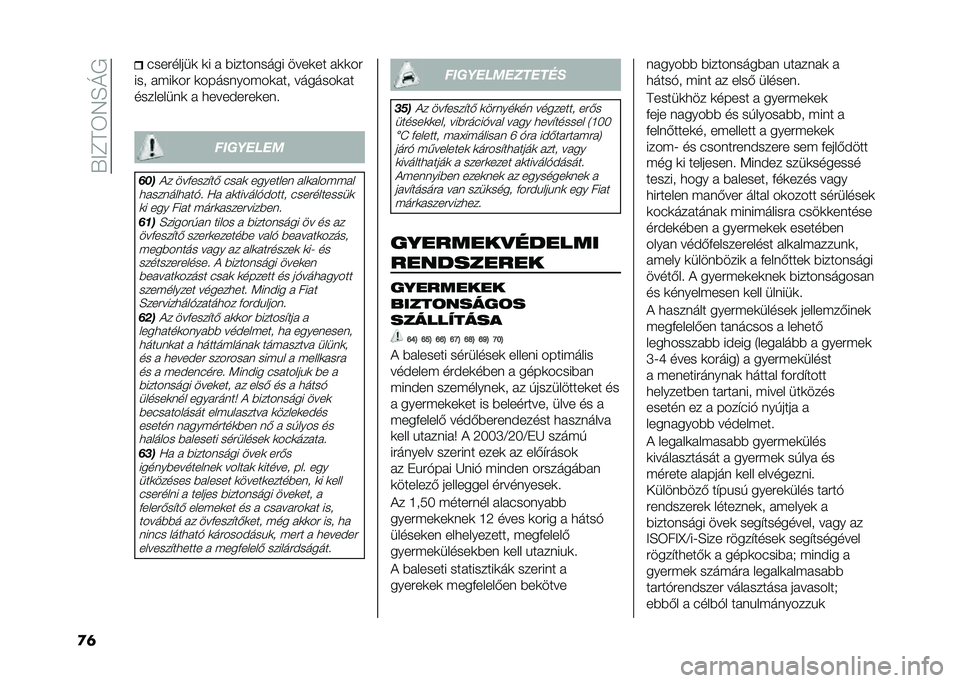FIAT 500L 2021  Kezelési és karbantartási útmutató (in Hungarian) ��V��C��6�7�E�M�/
�
�	 ���������	 �	� �  �*��������� ����	�� � �	�	��
��� � �$��	�� �	��������$��	� �� �������	� �
���������	 �  �
����)�