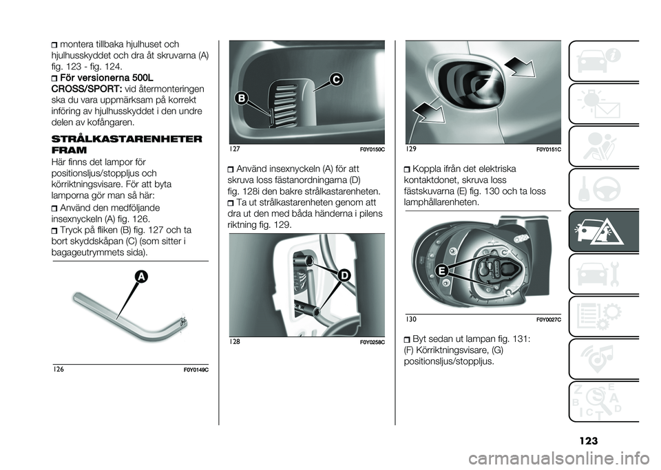 FIAT 500L 2021  Drift- och underhållshandbok (in Swedish) �������	��� �	������� ���
���
���	 ��
�
���
���
��������	 ��
� ��� ��	 ����
����� �,�4�0
���� �>�2�C �( ���� �>�2�D� ��!� ��� ����	��