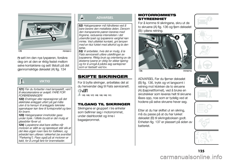 FIAT 500L 2021  Drift- og vedlikeholdshåndbok (in Norwegian) ������
���,���>�@���
�� ��� ��
� ���
 �	����0��
�� ������
��

��
� �� �� ��
� �
� ���
��� ��
���
� ��
�	�	��
��
�	��
 �
�����
��
��
 �� 