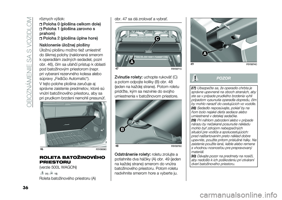 FIAT 500L 2020  Návod na použitie a údržbu (in Slovak) ��)�\�)�I�5�J�B�9�5�M�9��/�A��/��.�)�I�M�=��)�B
��	 ��&���� � ��+�(��
�2
�7����#�
 � �<�������
 �$���	 �� �����=
�7����#�
 �O �<�������
 ��
� ���� �
��