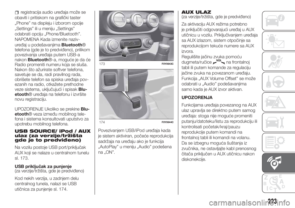 FIAT 500L 2019  Knjižica za upotrebu i održavanje (in Serbian) registracija audio uređaja može se
obaviti i pritiskom na grafički taster
„Phone” na displeju i izborom opcije
„Settings” ili u meniju „Settings”
odabrati opciju „Phone/Bluetooth”.
