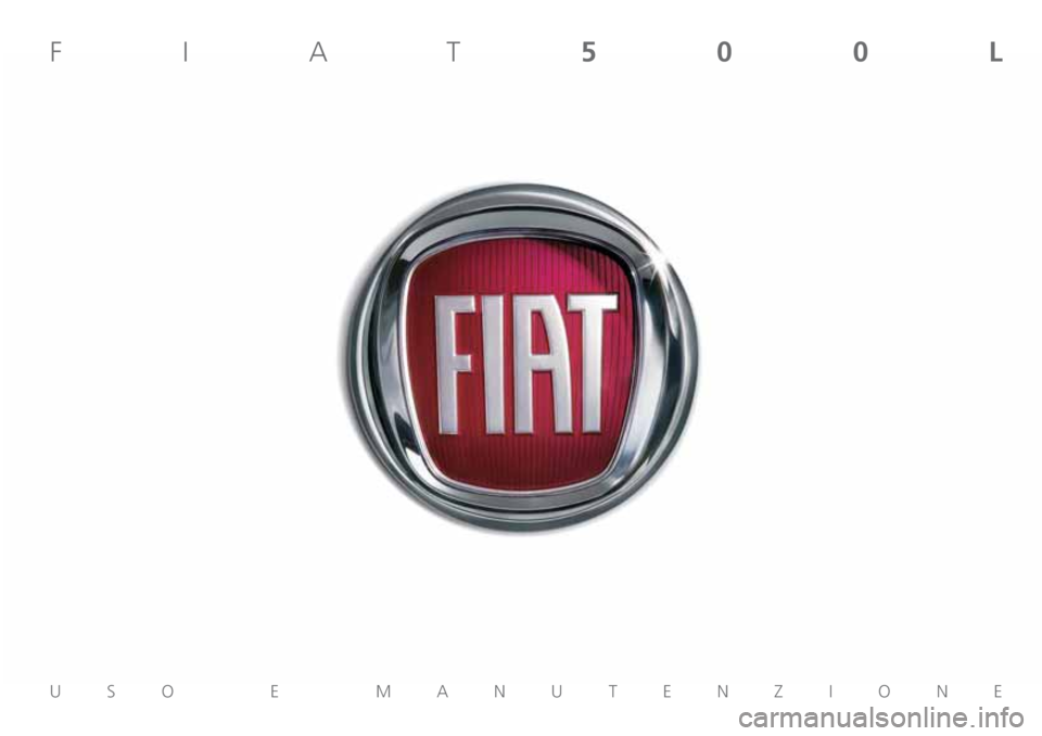 FIAT 500L LIVING 2018 Libretto Uso Manutenzione (in Italian) USO E MANUTENZIONE
FIAT500L FIAT 500L LIVING 2018 Libretto Uso Manutenzione (in Italian) USO E MANUTENZIONE
FIAT500L