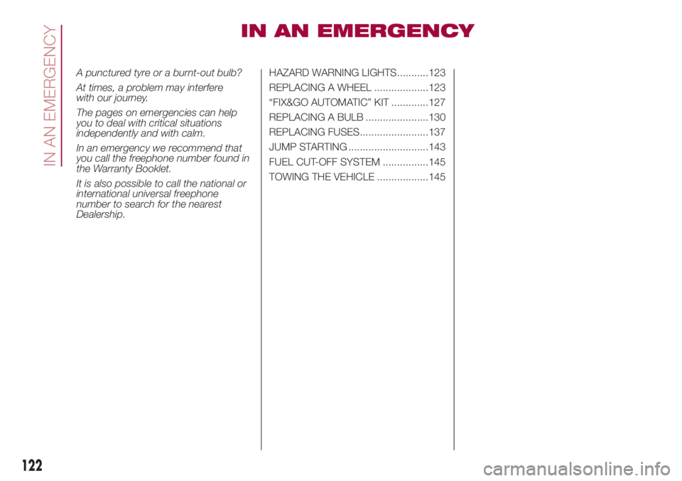 FIAT 500L LIVING 2018  Owner handbook (in English) IN AN EMERGENCY
A punctured tyre or a burnt-out bulb?
At times, a problem may interfere
with our journey.
The pages on emergencies can help
you to deal with critical situations
independently and with 