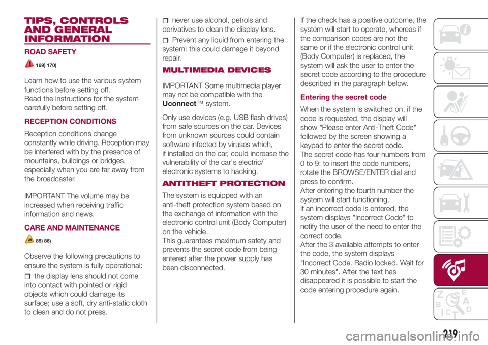 FIAT 500L LIVING 2018  Owner handbook (in English) TIPS, CONTROLS
AND GENERAL
INFORMATION
ROAD SAFETY
169) 170)
Learn how to use the various system
functions before setting off.
Read the instructions for the system
carefully before setting off.
RECEPT