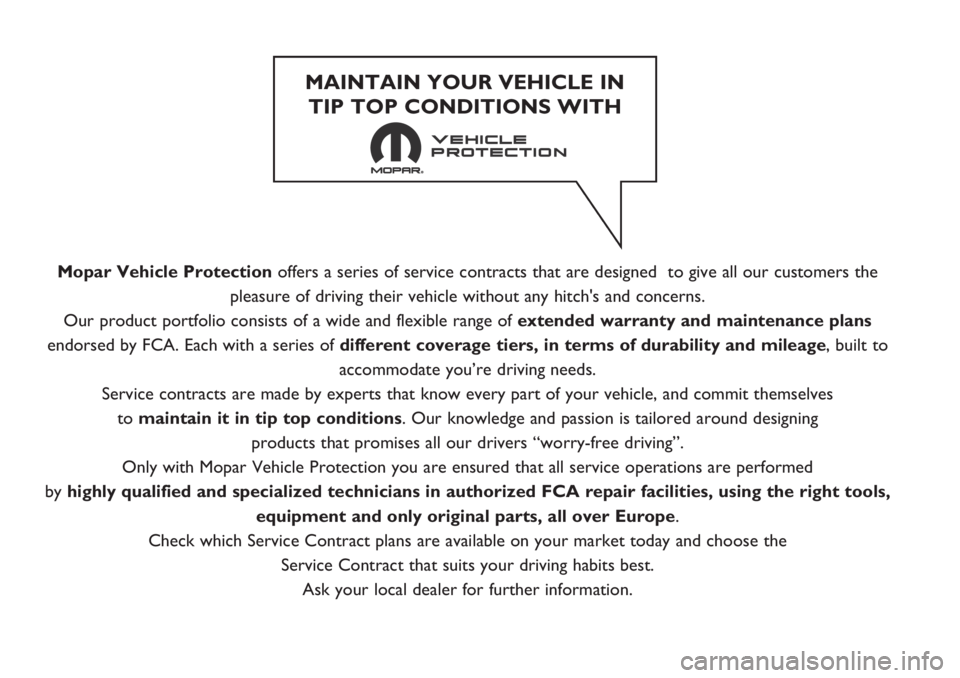 FIAT 500L LIVING 2019 Owner handbook (in English) Mopar Vehicle Protectionoffers a series of service contracts that are designed to give all our customers the
pleasure of driving their vehicle without any hitch's and concerns.
Our product portfo FIAT 500L LIVING 2019 Owner handbook (in English) Mopar Vehicle Protectionoffers a series of service contracts that are designed to give all our customers the
pleasure of driving their vehicle without any hitch's and concerns.
Our product portfo