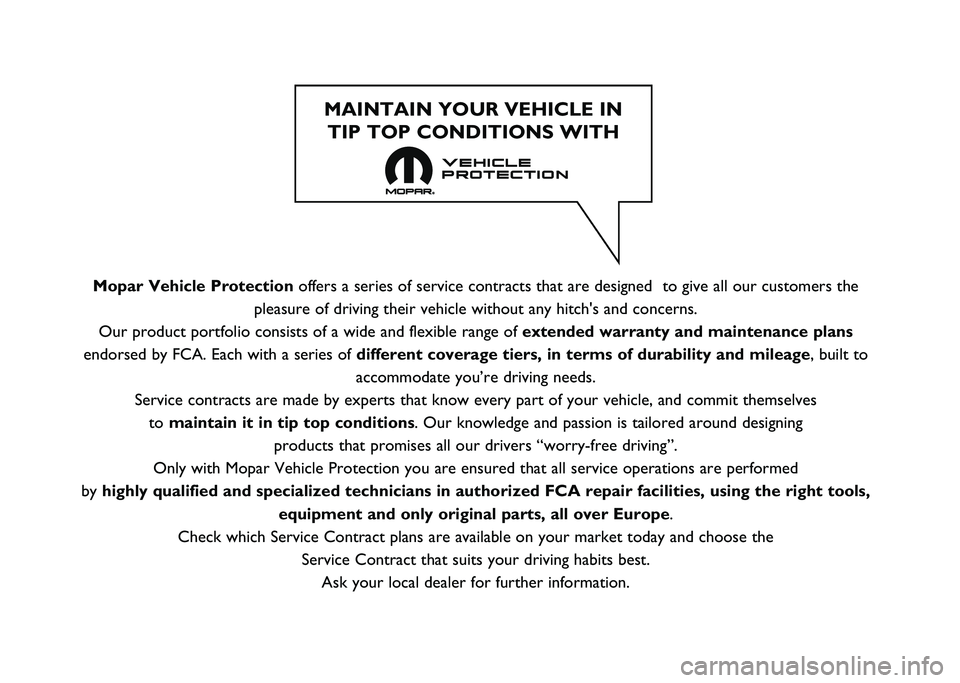 FIAT 500L LIVING 2020  Owner handbook (in English) Mopar Vehicle Protectionoffers a series of service contracts that are designed  to give all our \
customers the
pleasure of driving their vehicle without any hitch's and concerns.
Our product port