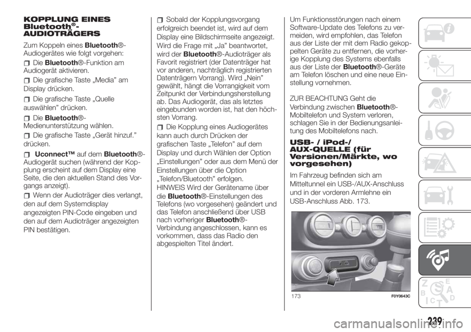 FIAT 500L LIVING 2019  Betriebsanleitung (in German) KOPPLUNG EINES
Bluetooth®-
AUDIOTRÄGERS
Zum Koppeln einesBluetooth®-
Audiogerätes wie folgt vorgehen:
DieBluetooth®-Funktion am
Audiogerät aktivieren.
Die grafische Taste „Media” am
Display 