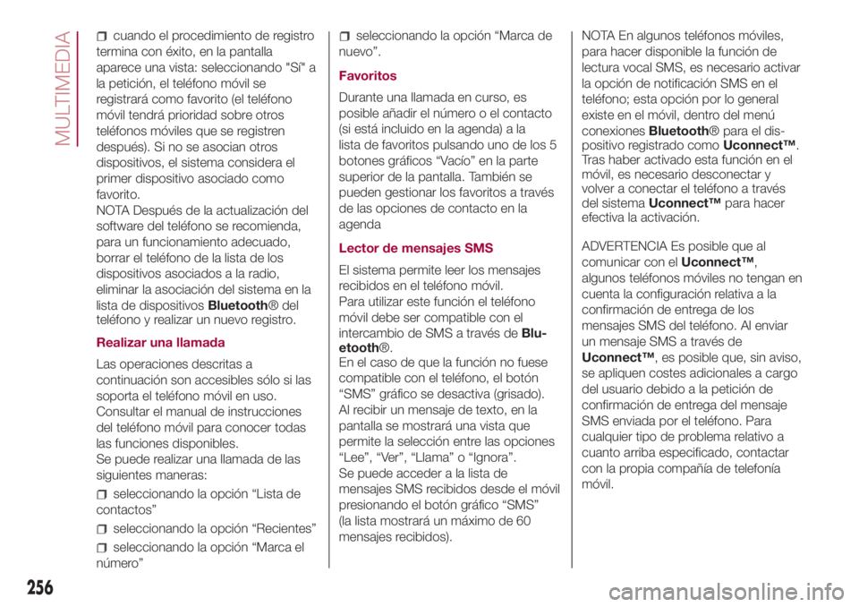 FIAT 500L LIVING 2018  Manual de Empleo y Cuidado (in Spanish) cuando el procedimiento de registro
termina con éxito, en la pantalla
aparece una vista: seleccionando "Sí" a
la petición, el teléfono móvil se
registrará como favorito (el teléfono
mó
