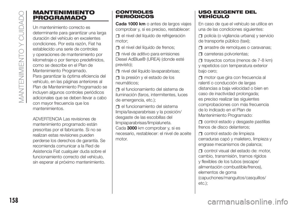 FIAT 500L LIVING 2019 Manual de Empleo y Cuidado (in Spanish) MANTENIMIENTO
PROGRAMADO
Un mantenimiento correcto es
determinante para garantizar una larga
duración del vehículo en excelentes
condiciones. Por esta razón, Fiat ha
establecido una serie de contro FIAT 500L LIVING 2019 Manual de Empleo y Cuidado (in Spanish) MANTENIMIENTO
PROGRAMADO
Un mantenimiento correcto es
determinante para garantizar una larga
duración del vehículo en excelentes
condiciones. Por esta razón, Fiat ha
establecido una serie de contro