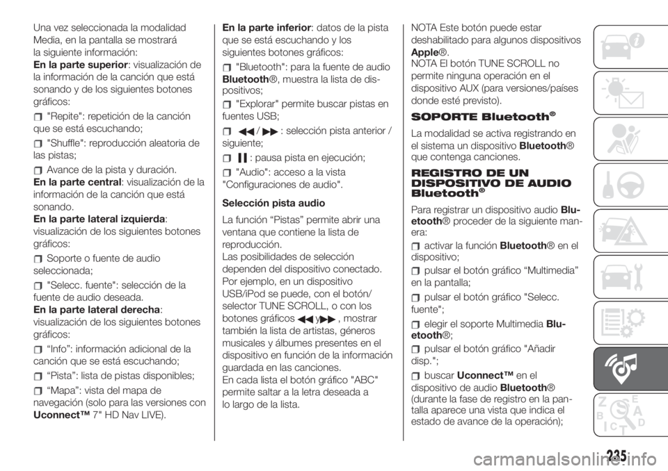 FIAT 500L LIVING 2019  Manual de Empleo y Cuidado (in Spanish) Una vez seleccionada la modalidad
Media, en la pantalla se mostrará
la siguiente información:
En la parte superior: visualización de
la información de la canción que está
sonando y de los siguie