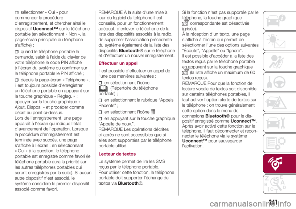 FIAT 500L LIVING 2018  Notice dentretien (in French) sélectionner « Oui » pour
commencer la procédure
d'enregistrement, et chercher ainsi le
dispositifUconnect™sur le téléphone
portable (en sélectionnant « Non », la
page-écran principale