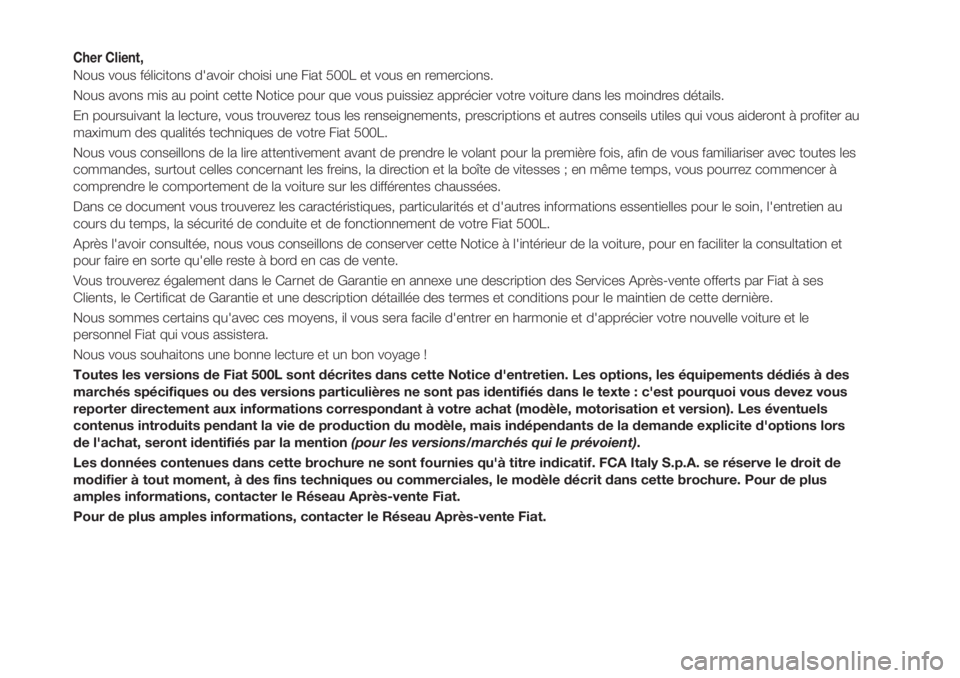 FIAT 500L LIVING 2019 Notice dentretien (in French) Cher Client,
Nous vous félicitons d'avoir choisi une Fiat 500L et vous en remercions.
Nous avons mis au point cette Notice pour que vous puissiez apprécier votre voiture dans les moindres détai FIAT 500L LIVING 2019 Notice dentretien (in French) Cher Client,
Nous vous félicitons d'avoir choisi une Fiat 500L et vous en remercions.
Nous avons mis au point cette Notice pour que vous puissiez apprécier votre voiture dans les moindres détai