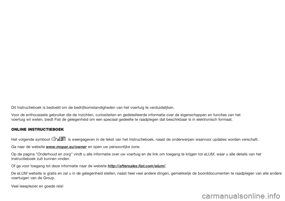 FIAT 500L LIVING 2019 Instructieboek (in Dutch) Dit Instructieboek is bedoeld om de bedrijfsomstandigheden van het voert\
uig te verduidelijken.
Voor de enthousiaste gebruiker die de inzichten, curiositeiten en gedeta\
illeerde informatie over de e FIAT 500L LIVING 2019 Instructieboek (in Dutch) Dit Instructieboek is bedoeld om de bedrijfsomstandigheden van het voert\
uig te verduidelijken.
Voor de enthousiaste gebruiker die de inzichten, curiositeiten en gedeta\
illeerde informatie over de e
