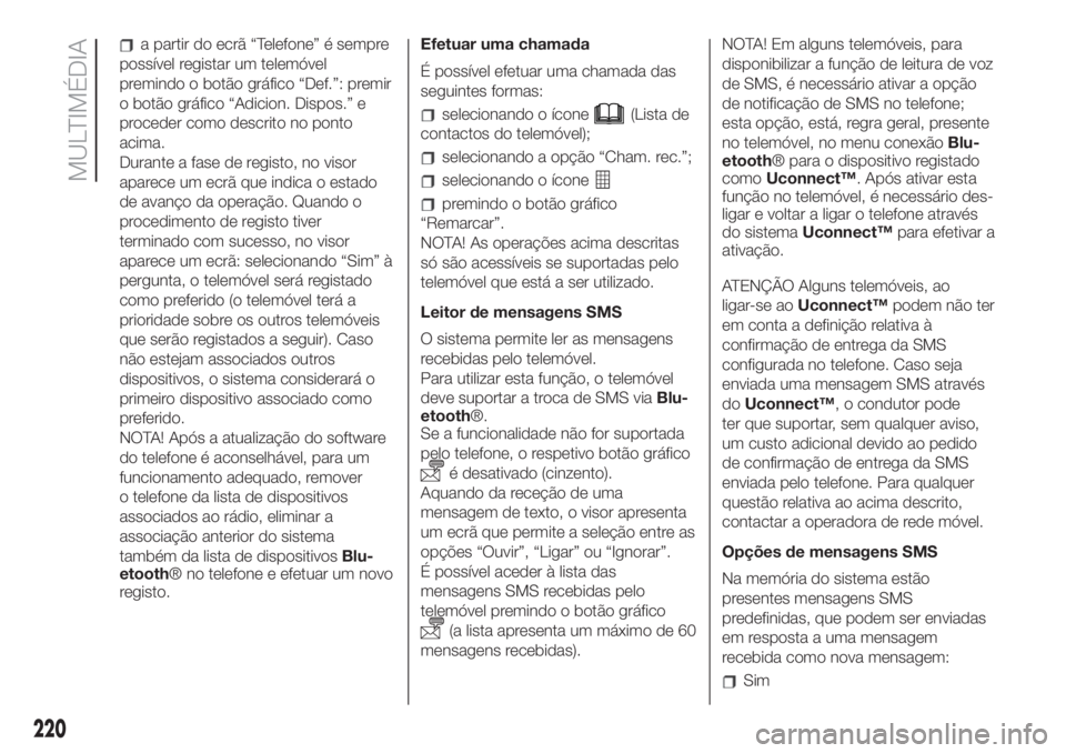 FIAT 500L LIVING 2019 Manual de Uso e Manutenção (in Portuguese) a partir do ecrã “Telefone” é sempre
possível registar um telemóvel
premindo o botão gráfico “Def.”: premir
o botão gráfico “Adicion. Dispos.” e
proceder como descrito no ponto
aci FIAT 500L LIVING 2019 Manual de Uso e Manutenção (in Portuguese) a partir do ecrã “Telefone” é sempre
possível registar um telemóvel
premindo o botão gráfico “Def.”: premir
o botão gráfico “Adicion. Dispos.” e
proceder como descrito no ponto
aci