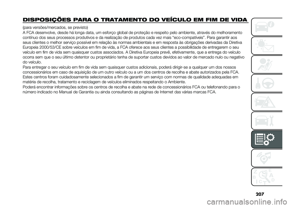 FIAT 500L LIVING 2021  Manual de Uso e Manutenção (in Portuguese) ���

�
�������� �� ��	��	 � �
��	�
�	����
� �
� ������� �� ��� �
� ���
�	 �8���� �����%���C���������# �� ���������:
�1 ��2�1 ������