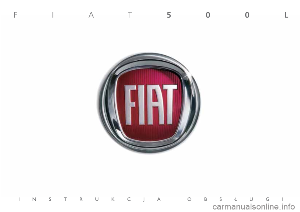 FIAT 500L LIVING 2018 Instrukcja obsługi (in Polish) INSTRUKCJA OBS¸UGI
FIAT500L FIAT 500L LIVING 2018 Instrukcja obsługi (in Polish) INSTRUKCJA OBS¸UGI
FIAT500L