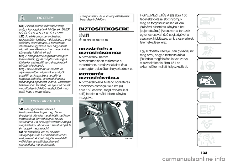 FIAT 500L LIVING 2021  Kezelési és karbantartási útmutató (in Hungarian) �����������
������ ����* ����#��� ���-�� ���#��&�	 �(���
� �(�$� �  �	���&�+���*������	 ���
�,������	�2 �D�/�D�E� �E�D�5�F��D�E�"� �?�"�E�C�D��
