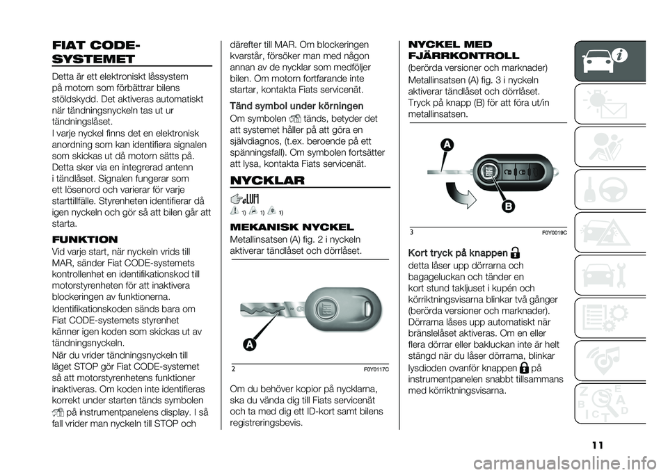 FIAT 500L LIVING 2020  Drift- och underhållshandbok (in Swedish) ������ ��	�
��
��������
�;��	�	� �� ��	�	 �����	�������	 �������	��
� � ���	��� ��� ������	�	��� ������
��	��������� �;��	 ��