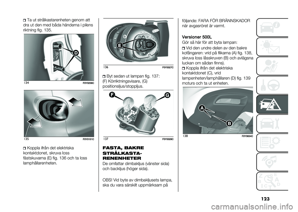 FIAT 500L LIVING 2020  Drift- och underhållshandbok (in Swedish) ����*� �
�	 ��	�������	�������	�� ����� ��	�	
��� �
�	 ��� ��� ���� �������� � � �����
����	���� ���� �?�D�� ���
���;��C��E���