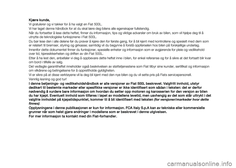 FIAT 500L LIVING 2020  Drift- og vedlikeholdshåndbok (in Norwegian) � � �� � � ��	�
��
�� ������	�
��
� �� �� ���
�
�
� ��� � �� ���	�� �
� ���� �����
�� ��� �	���
� ��
���
 �������
 ��� �� �� ��
�