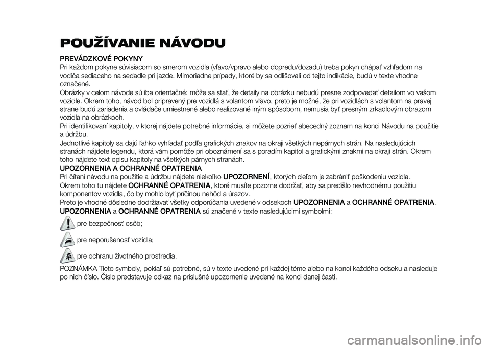 FIAT 500L LIVING 2021  Návod na použitie a údržbu (in Slovak) �	��������� ������
�7�:�6��B�"�E�5 �)��D �7�)�5 �G�4�G
�"�� �
�����
 ���
��� ��*������ ��
 �� ��
����
 ������� �3��0����F������ ����� ��