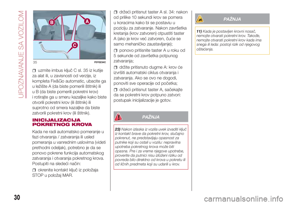 FIAT 500L LIVING 2018 Knjižica za upotrebu i održavanje (in Serbian) uzmite imbus ključ C sl. 35 iz kutije
za alat ili, u zavisnosti od verzije, iz
kompleta Fix&Go automatic, ubacite ga
u ležište A (da biste pomerili štitnik) ili
u B (da biste pomerili pokretni kro FIAT 500L LIVING 2018 Knjižica za upotrebu i održavanje (in Serbian) uzmite imbus ključ C sl. 35 iz kutije
za alat ili, u zavisnosti od verzije, iz
kompleta Fix&Go automatic, ubacite ga
u ležište A (da biste pomerili štitnik) ili
u B (da biste pomerili pokretni kro