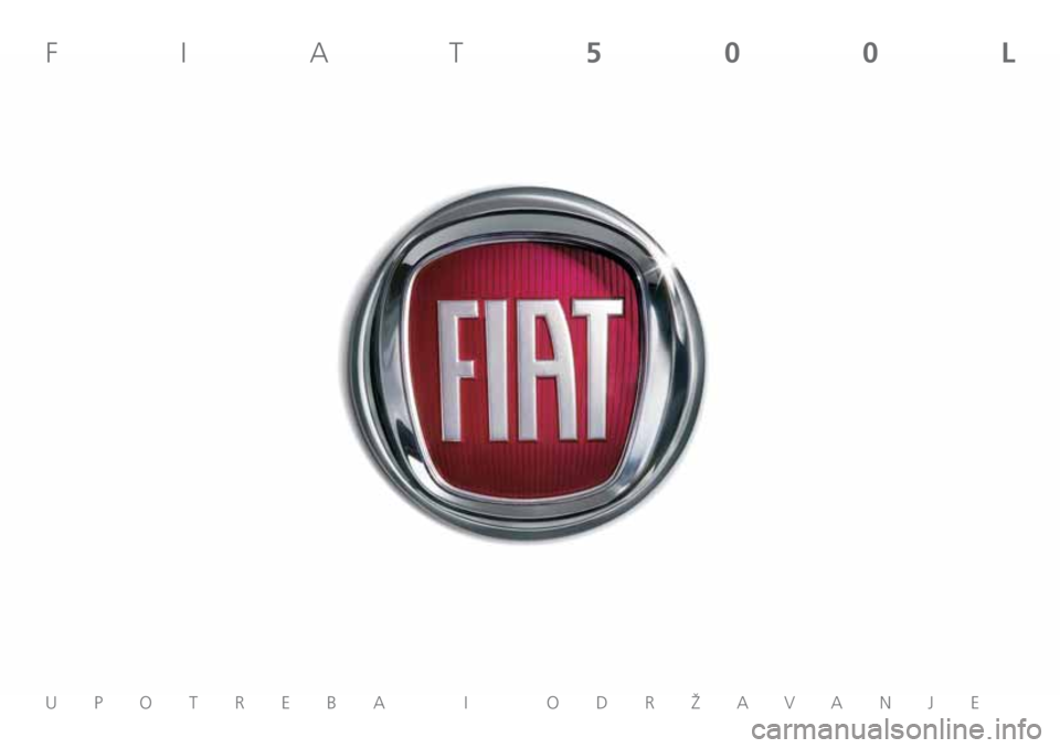 FIAT 500L LIVING 2019 Knjižica za upotrebu i održavanje (in Serbian) UPOTREBA I ODRŽAVANJE
FIAT500L FIAT 500L LIVING 2019 Knjižica za upotrebu i održavanje (in Serbian) UPOTREBA I ODRŽAVANJE
FIAT500L