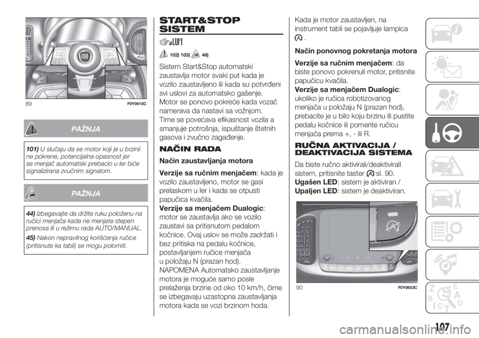FIAT 500L LIVING 2019 Knjižica za upotrebu i održavanje (in Serbian) PAŽNJA
101)U slučaju da se motor koji je u brzinii
ne pokrene, potencijalna opasnost jer
se menjač automatski prebacio u ler biće
signalizirana zvučnim signalom.
PAŽNJA
44)Izbegavajte da držite FIAT 500L LIVING 2019 Knjižica za upotrebu i održavanje (in Serbian) PAŽNJA
101)U slučaju da se motor koji je u brzinii
ne pokrene, potencijalna opasnost jer
se menjač automatski prebacio u ler biće
signalizirana zvučnim signalom.
PAŽNJA
44)Izbegavajte da držite