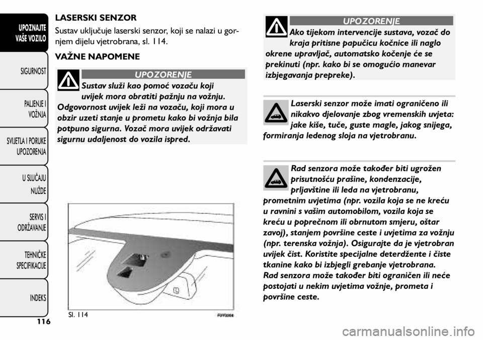 FIAT 500L LIVING 2021 Knjižica s uputama za uporabu i održavanje (in Croatian) Ako tijekom intervencije sustava, vozač do
kraja pritisne papučicu kočnice ili naglo
okrene upravljač, automatsko kočenje će se
prekinuti (npr. kako bi se omogućio manevar
izbjegavanja prep FIAT 500L LIVING 2021 Knjižica s uputama za uporabu i održavanje (in Croatian) Ako tijekom intervencije sustava, vozač do
kraja pritisne papučicu kočnice ili naglo
okrene upravljač, automatsko kočenje će se
prekinuti (npr. kako bi se omogućio manevar
izbjegavanja prep