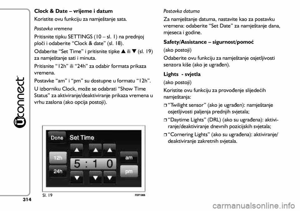 FIAT 500L LIVING 2018  Knjižica s uputama za uporabu i održavanje (in Croatian) Clock & Date – vrijeme i datum
Koristite ovu funkciju za namještanje sata.
Postavka vremena
Pritisnite tipku SETTINGS (10 – sl. 1) na prednjoj 
ploči i odaberite “Clock & date” (sl. 18).
Oda