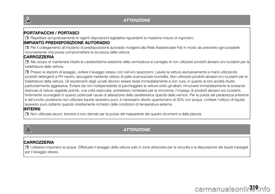 FIAT PANDA 2018 Libretto Uso Manutenzione (in Italian) ATTENZIONE
PORTAPACCHI / PORTASCI
Rispettare scrupolosamente le vigenti disposizioni legislative riguardanti le massime misure di ingombro.
IMPIANTO PREDISPOSIZIONE AUTORADIO
Per il collegamento all FIAT PANDA 2018 Libretto Uso Manutenzione (in Italian) ATTENZIONE
PORTAPACCHI / PORTASCI
Rispettare scrupolosamente le vigenti disposizioni legislative riguardanti le massime misure di ingombro.
IMPIANTO PREDISPOSIZIONE AUTORADIO
Per il collegamento all