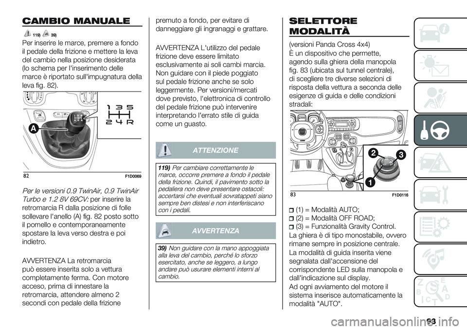 FIAT PANDA 2019  Libretto Uso Manutenzione (in Italian) ��
69<32/ <97-910
PPXSRXS
4-’ "%2-’"’- +- ,(’#-; 0’-,-’- ( <$%5$
"+ 0-5(+- 5-++( <’"/"$%- - ,-))-’- +( +-1(
5-+ #(,8"$ %-++( 0$2"/"$%- 5-2"5-’()