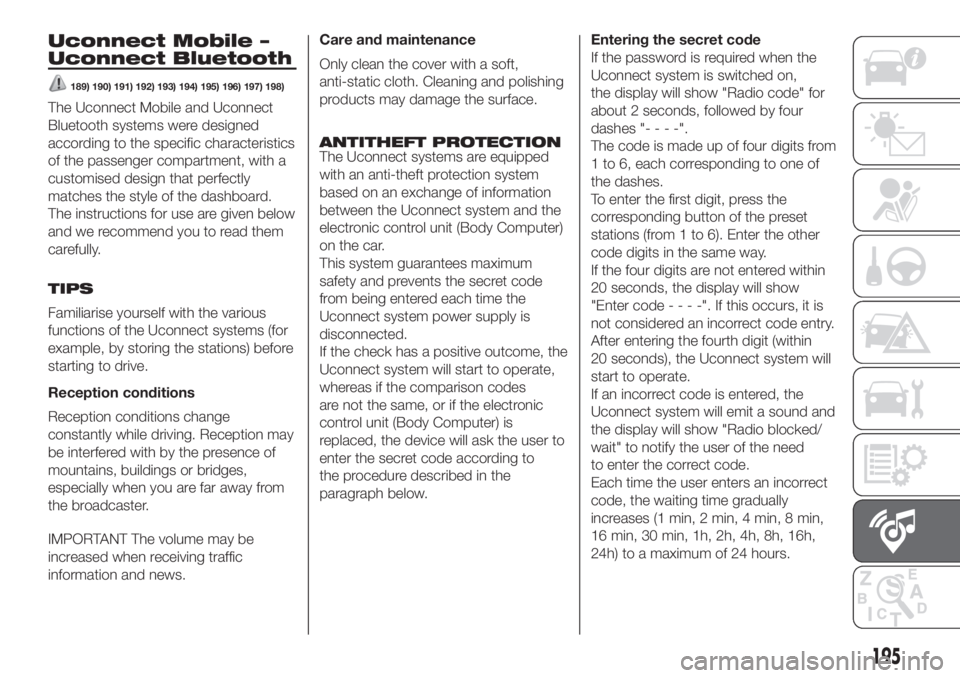 FIAT PANDA 2018 Owner handbook (in English) Uconnect Mobile –
Uconnect Bluetooth
189) 190) 191) 192) 193) 194) 195) 196) 197) 198)
The Uconnect Mobile and Uconnect
Bluetooth systems were designed
according to the specific characteristics
of t FIAT PANDA 2018 Owner handbook (in English) Uconnect Mobile –
Uconnect Bluetooth
189) 190) 191) 192) 193) 194) 195) 196) 197) 198)
The Uconnect Mobile and Uconnect
Bluetooth systems were designed
according to the specific characteristics
of t