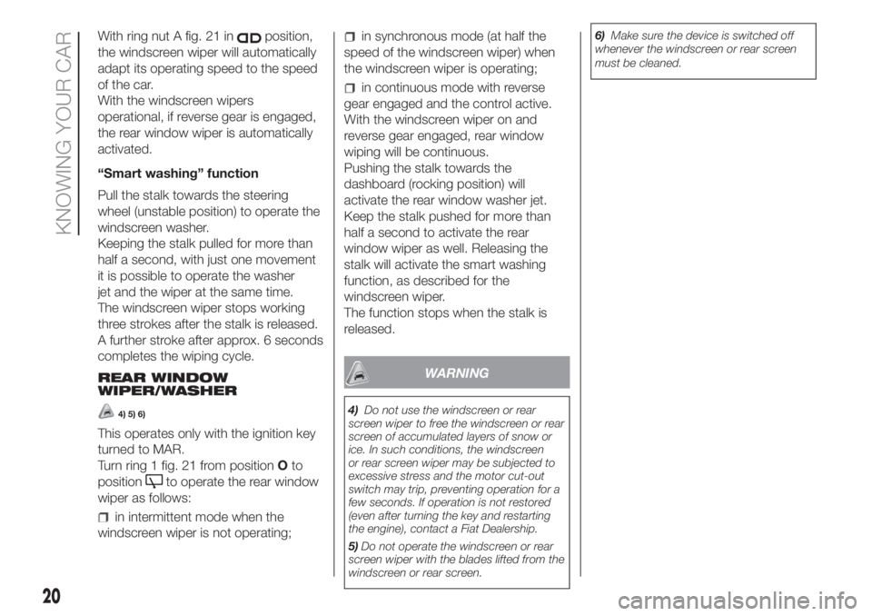 FIAT PANDA 2018 Owner handbook (in English) With ring nut A fig. 21 inposition,
the windscreen wiper will automatically
adapt its operating speed to the speed
of the car.
With the windscreen wipers
operational, if reverse gear is engaged,
the r FIAT PANDA 2018 Owner handbook (in English) With ring nut A fig. 21 inposition,
the windscreen wiper will automatically
adapt its operating speed to the speed
of the car.
With the windscreen wipers
operational, if reverse gear is engaged,
the r