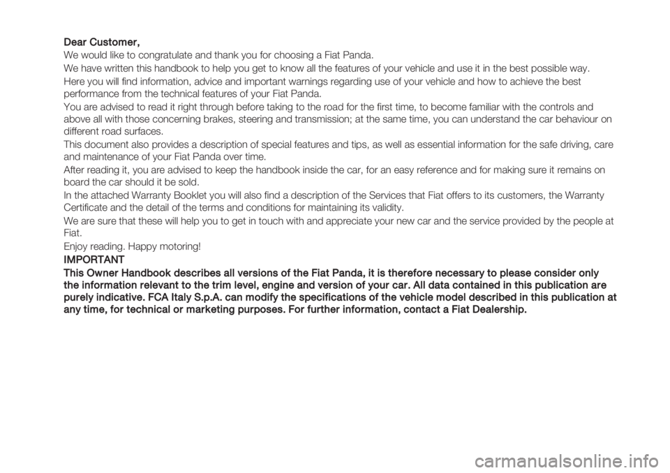 FIAT PANDA 2019 Owner handbook (in English) !!"#$%&’()*"$+
!" #$%&’ &()" *$ +$,-./*%&/*" /,’ *0/,) 1$% 2$. +0$$3(,- / 4(/* 5/,’/6
!" 0/7" #.(**", *0(3 0/,’8$$) *$ 0"&9 1$% -"* *$ ),$# /&& *0" FIAT PANDA 2019 Owner handbook (in English) !!"#$%&’()*"$+
!" #$%&’ &()" *$ +$,-./*%&/*" /,’ *0/,) 1$% 2$. +0$$3(,- / 4(/* 5/,’/6
!" 0/7" #.(**", *0(3 0/,’8$$) *$ 0"&9 1$% -"* *$ ),$# /&& *0"