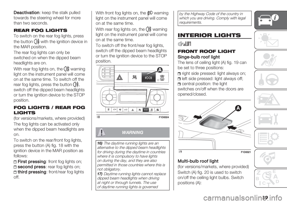 FIAT PANDA 2019  Owner handbook (in English) ��
!"#<(5>#(5)7H )""9 *0" 3*/&) 9%&&"’
*$#/.’3 *0" 3*"".(,- #0""& 2$. ;$."
*0/, *#$ 3"+$,’36
!18! 32< B=<540
?$ 3#(*+0 $, *0" ."/. 2$- &