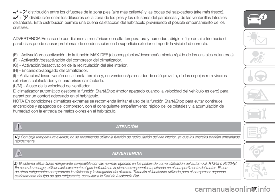 FIAT PANDA 2019  Manual de Empleo y Cuidado (in Spanish) ��

q/%+’.%23&%?4 "4’." $*+ /%#3+*."+ /" $( D*4( 0%"+ M(%." )>+ &($%"4’"P , $(+ 2*&(+ /"$ +($0%&(/".* M(%." )>+ #."+&*P7
q/%+’.%23&%?4 "4�