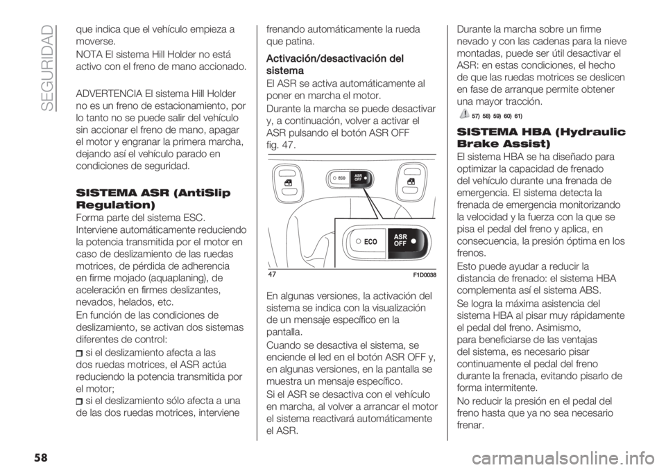 FIAT PANDA 2019  Manual de Empleo y Cuidado (in Spanish)  <EV\C^[X[
��
@3" %4/%&( @3" "$ :"1;&3$* ")0%"D( (
)*:".+"7
ONFX E$ +%+’")( 8%$$ 8*$/". 4* "+’>
(&’%:* &*4 "$ #."4* /" )(4* (&&%*4(/*7
X